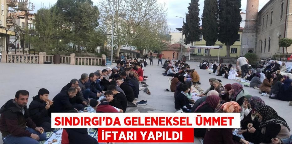 Sındırgı’da geleneksel ümmet iftarı yapıldı  