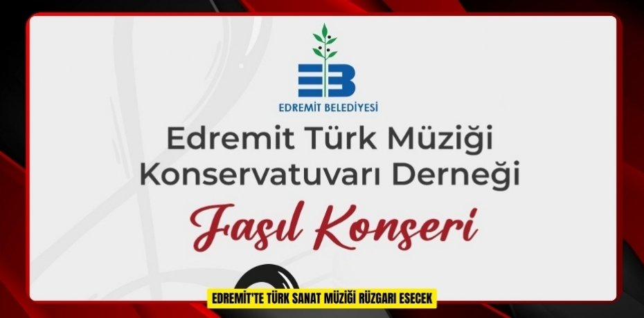  Edremit'te Türk Sanat Müziği rüzgarı esecek  