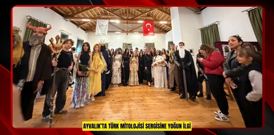 AYVALIK’TA TÜRK MİTOLOJİSİ SERGİSİNE YOĞUN İLGİ