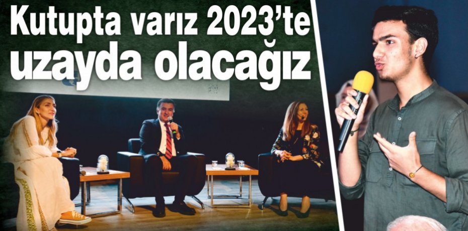 Kutupta varız 2023’te uzayda olacağız”