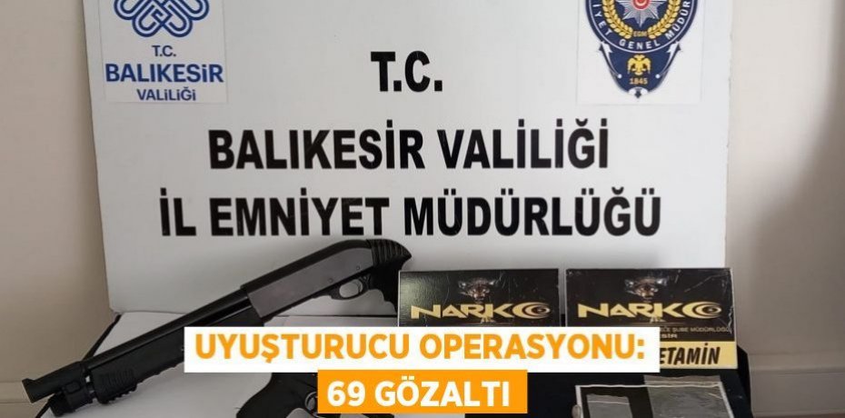 Uyuşturucu operasyonu: 69 gözaltı