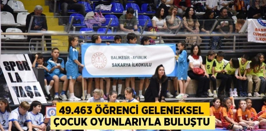 49.463 Öğrenci Geleneksel Çocuk Oyunlarıyla Buluştu
