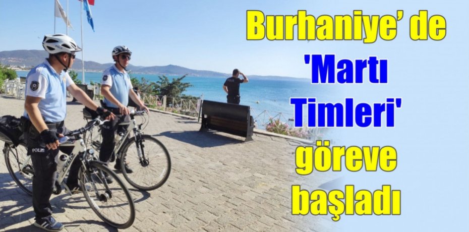 Burhaniye’ de 'Martı Timleri' göreve başladı
