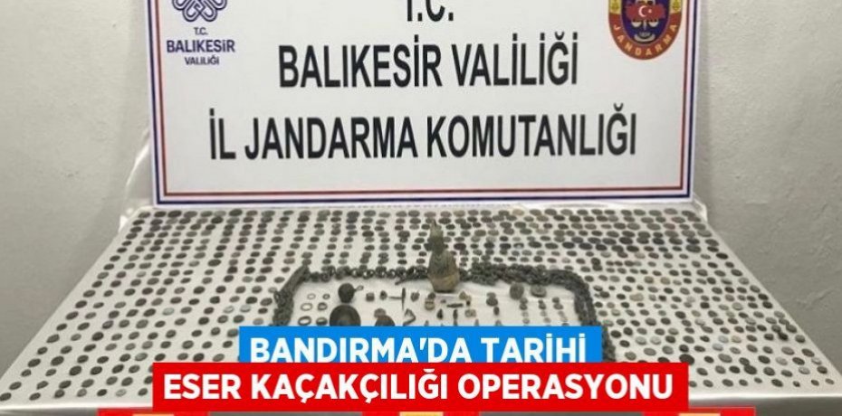 Bandırma'da tarihi eser kaçakçılığı operasyonu