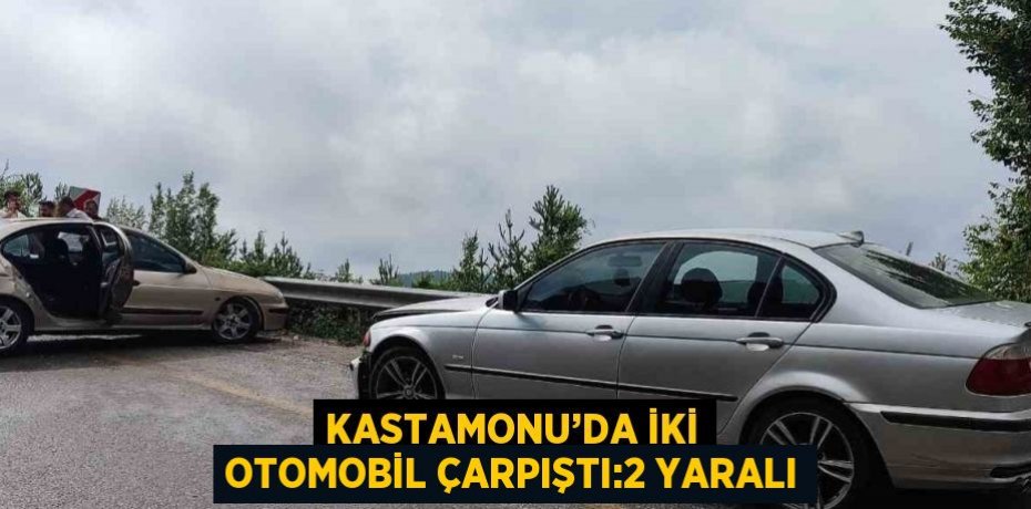 KASTAMONU’DA İKİ OTOMOBİL ÇARPIŞTI:2 YARALI