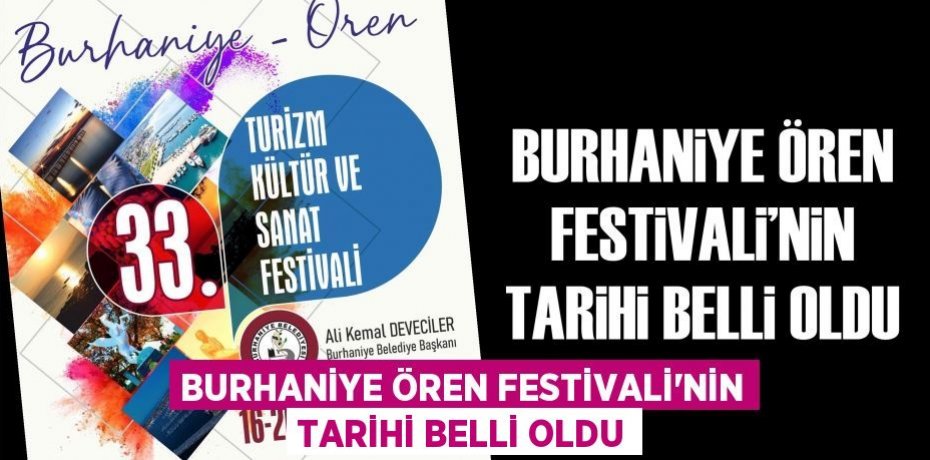 BURHANiYE ÖREN FESTiVALi’NiN TARiHi BELLi OLDU