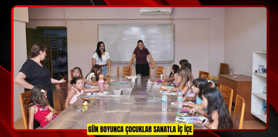 GÜN BOYUNCA ÇOCUKLAR SANATLA İÇ İÇE