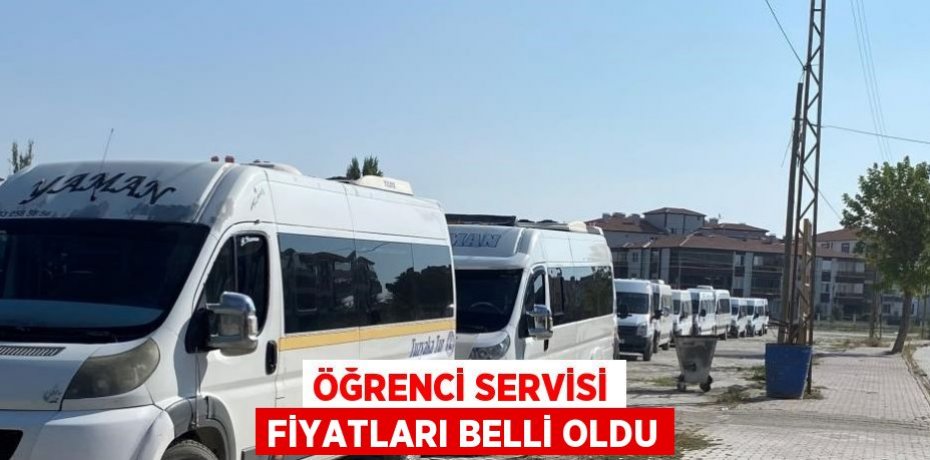 ÖĞRENCİ SERVİSİ FİYATLARI BELLİ OLDU