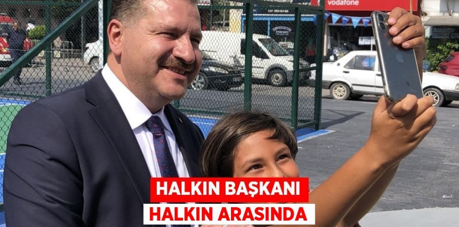 Halkın başkanı halkın arasında