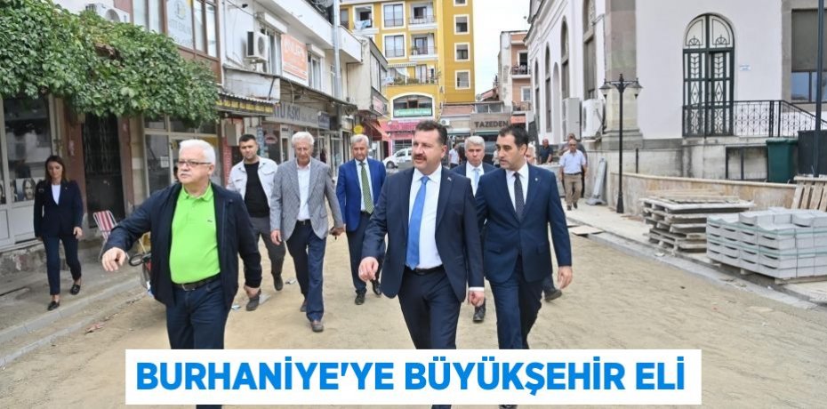 Burhaniye’ye Büyükşehir eli