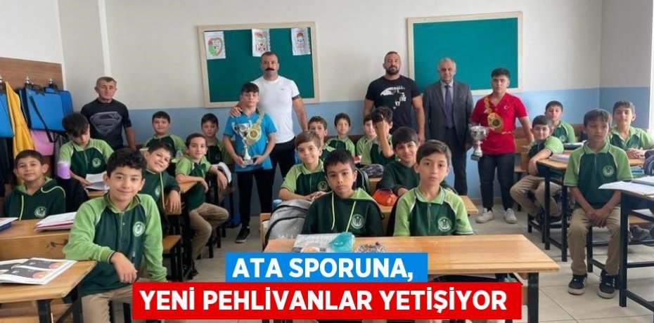 ATA SPORUNA, YENİ PEHLİVANLAR YETİŞİYOR