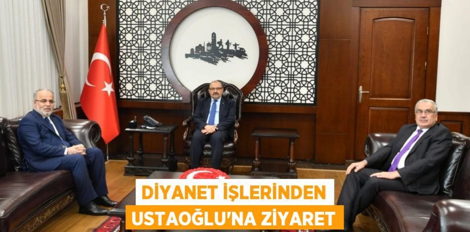 DİYANET İŞLERİNDEN USTAOĞLU’NA ZİYARET