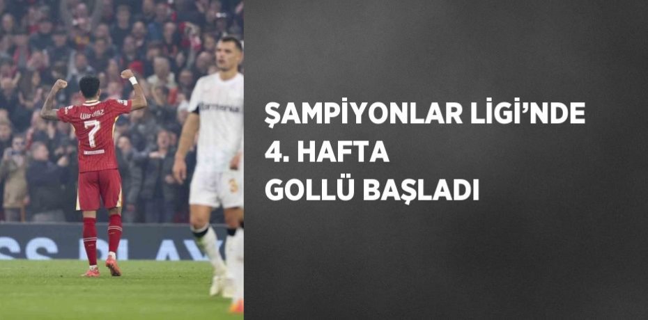 ŞAMPİYONLAR LİGİ’NDE 4. HAFTA GOLLÜ BAŞLADI