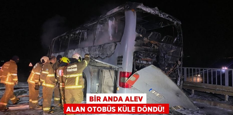 BİR ANDA ALEV ALAN OTOBÜS KÜLE DÖNDÜ!