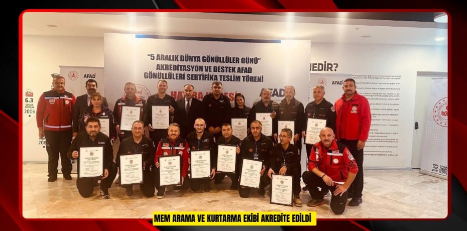 MEM Arama ve Kurtarma ekibi akredite edildi  