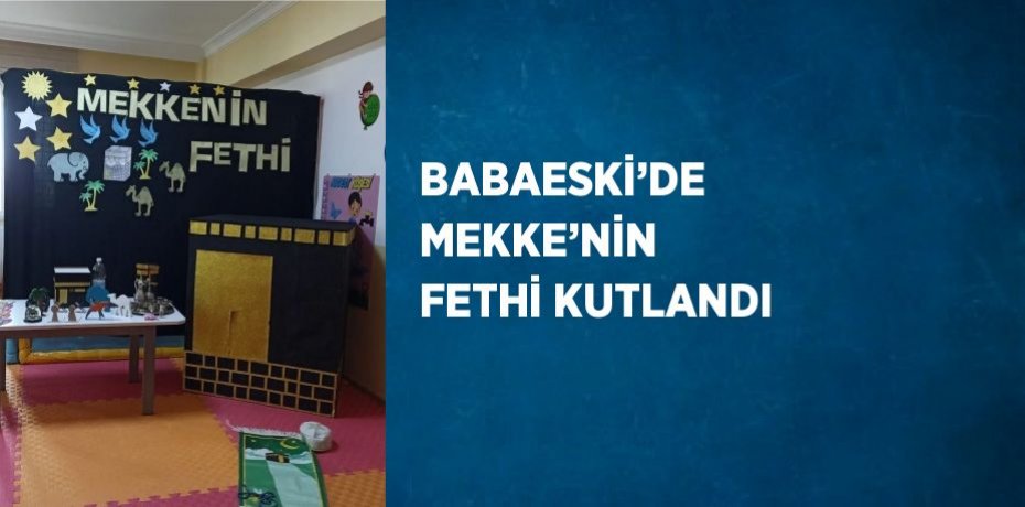 BABAESKİ’DE MEKKE’NİN FETHİ KUTLANDI