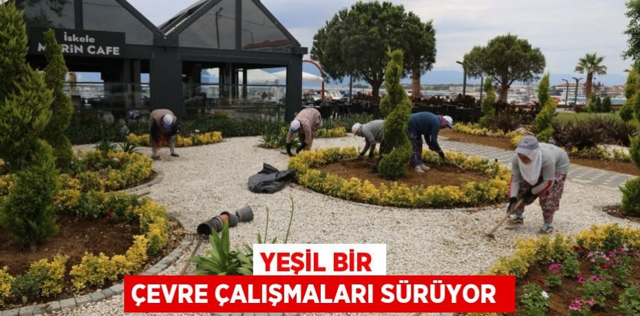 Yeşil Bir Çevre Çalışmaları sürüyor 