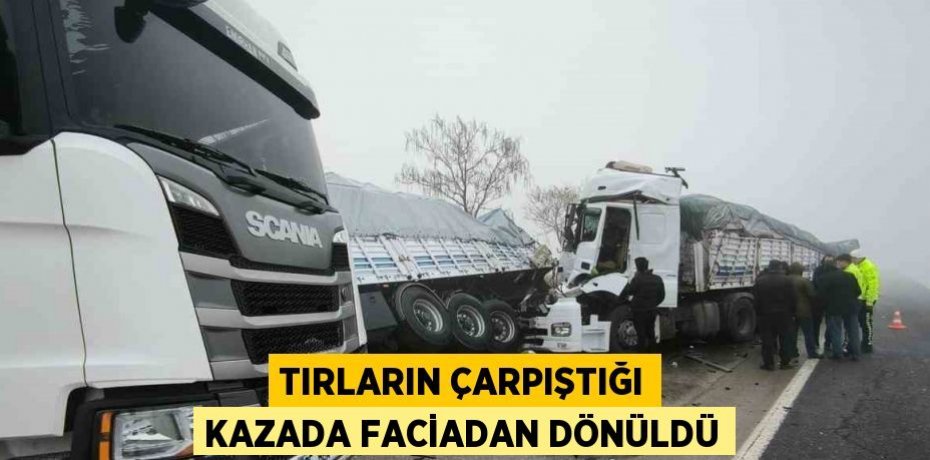 TIRLARIN ÇARPIŞTIĞI KAZADA FACİADAN DÖNÜLDÜ