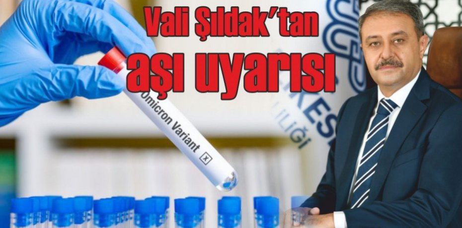 Vali Şıldak'tan aşı uyarısı