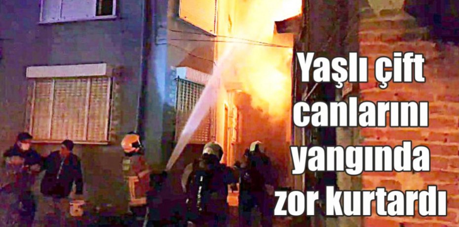 Yaşlı çift canlarını yangında zor kurtardı
