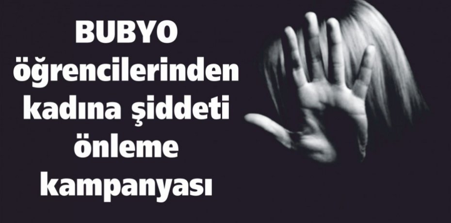 BUBYO öğrencilerinden kadına şiddeti önleme kampanyası