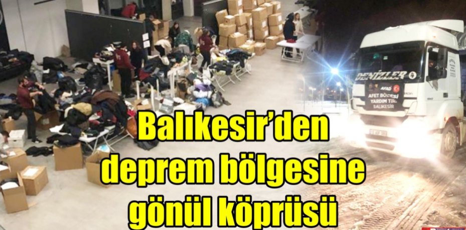 Balıkesir’den deprem bölgesine gönül köprüsü