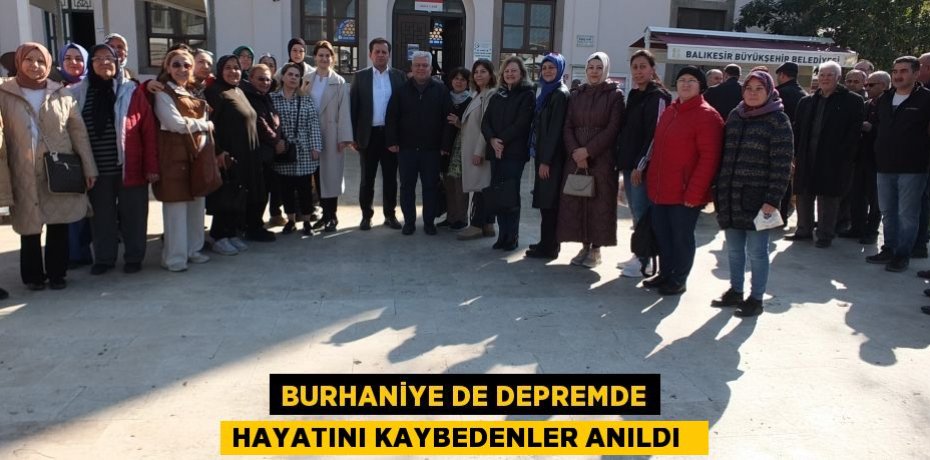 Burhaniye de depremde hayatını kaybedenler anıldı  