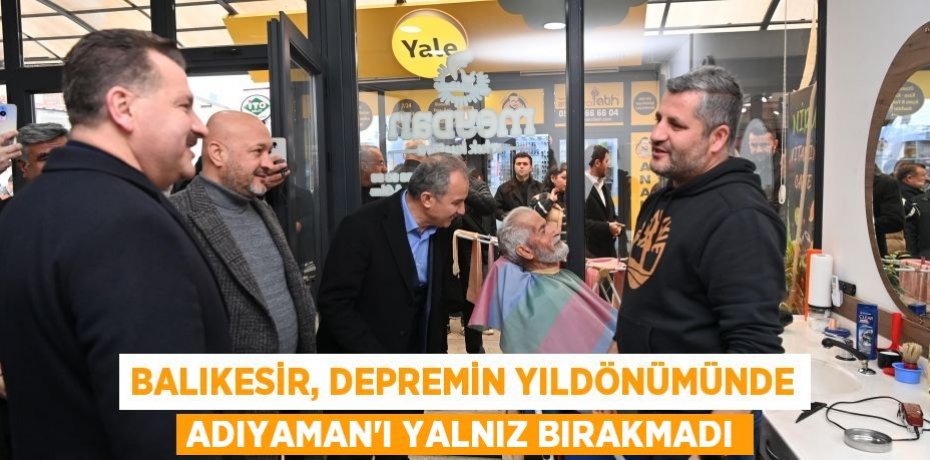 Balıkesir, depremin yıldönümünde Adıyaman’ı yalnız bırakmadı