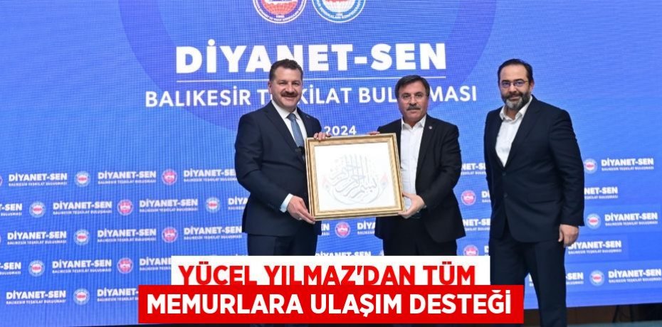 Yücel Yılmaz’dan tüm memurlara ulaşım desteği
