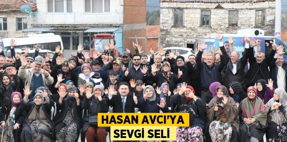 HASAN AVCI’YA SEVGİ SELİ