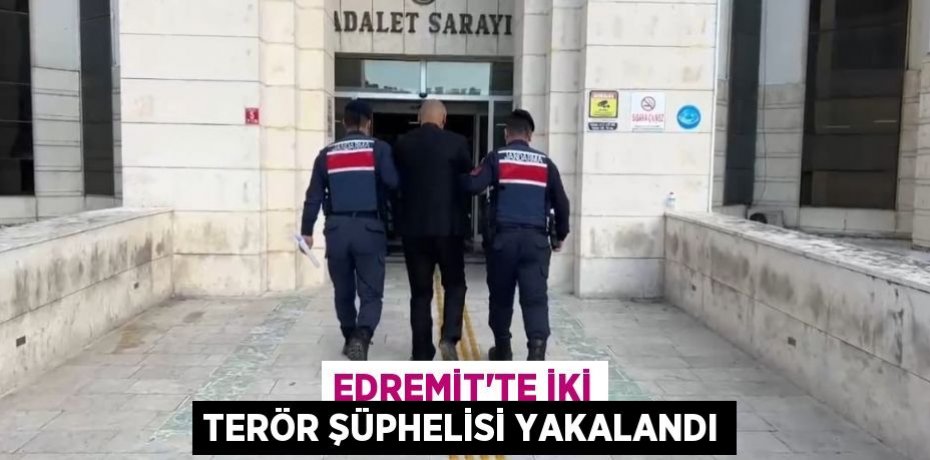 Edremit’te iki terör şüphelisi yakalandı