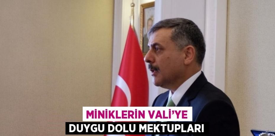 MİNİKLERİN VALİ’YE DUYGU DOLU MEKTUPLARI