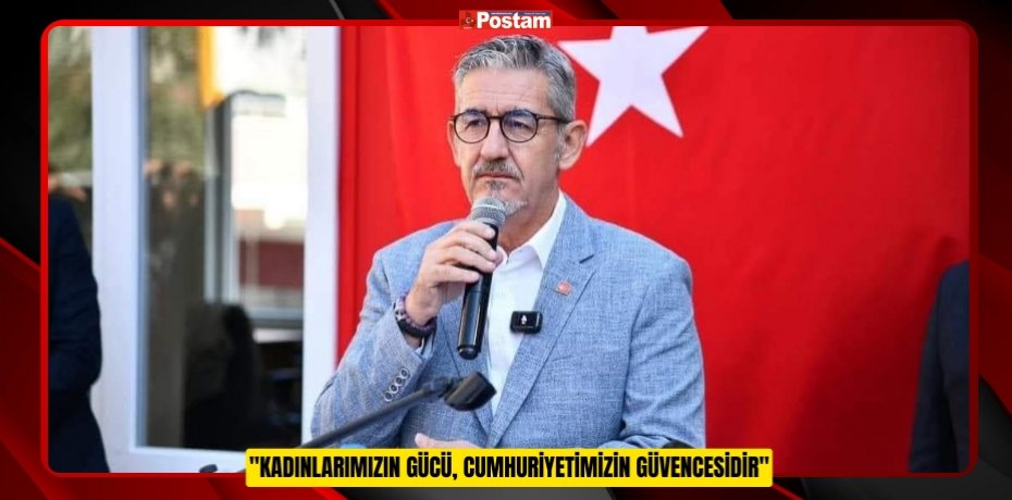 CHP BALIKESİR İL BAŞKANI ERDEN KÖYBAŞI: "KADINLARIMIZIN GÜCÜ, CUMHURİYETİMİZİN GÜVENCESİDİR"