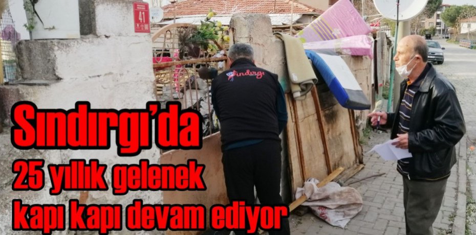 Sındırgı’da 25 yıllık gelenek kapı kapı devam ediyor