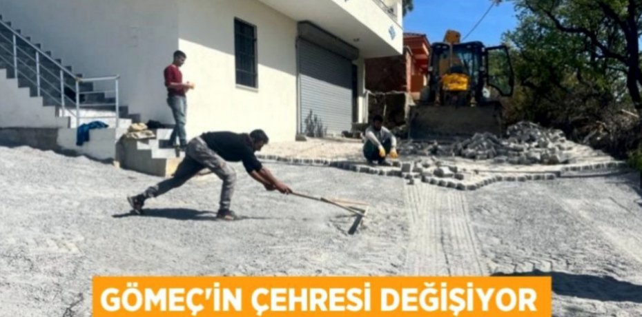 GÖMEÇ'İN ÇEHRESİ DEĞİŞİYOR