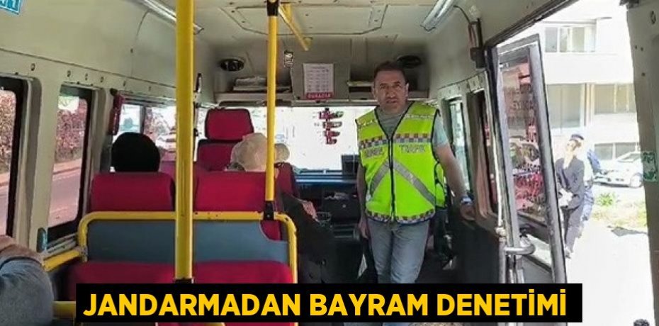 JANDARMADAN BAYRAM DENETİMİ