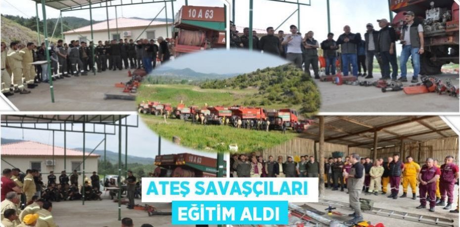 ATEŞ SAVAŞÇILARI EĞİTİM ALDI
