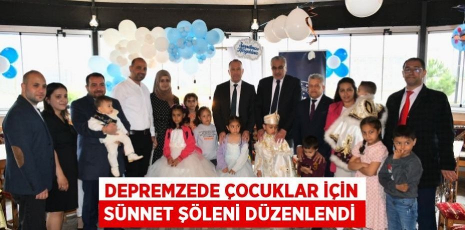 Depremzede çocuklar için sünnet şöleni düzenlendi