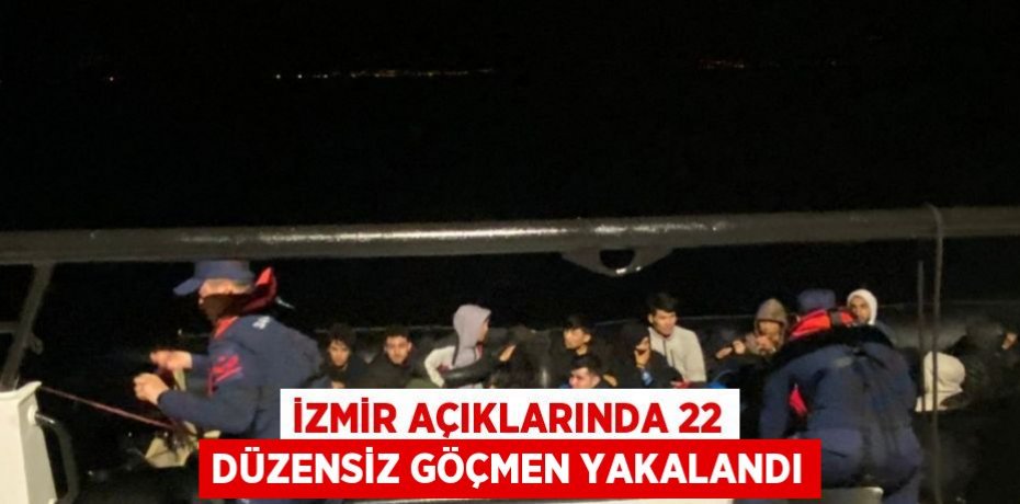 İZMİR AÇIKLARINDA 22 DÜZENSİZ GÖÇMEN YAKALANDI
