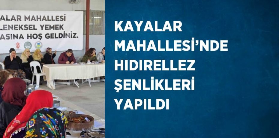 KAYALAR MAHALLESİ’NDE HIDIRELLEZ ŞENLİKLERİ YAPILDI