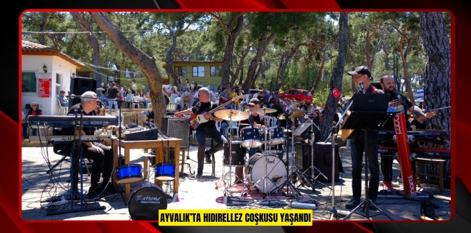 AYVALIK’TA HIDIRELLEZ COŞKUSU YAŞANDI