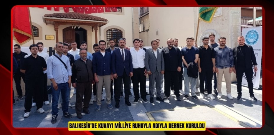 Balıkesir'de Kuvayı Milliye Ruhuyla adıyla dernek kuruldu  