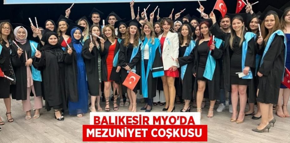 Balıkesir MYO’da Mezuniyet Coşkusu