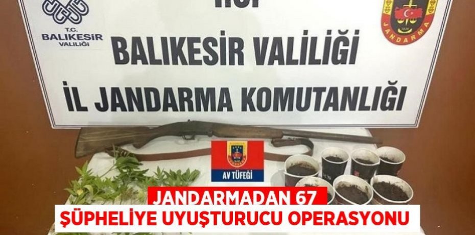 Jandarmadan 67 şüpheliye uyuşturucu operasyonu