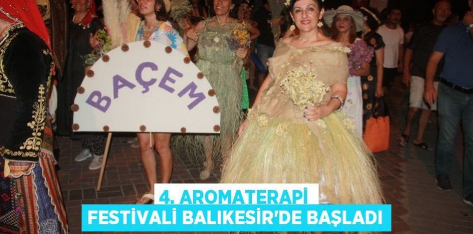 4. Aromaterapi Festivali Balıkesir'de başladı