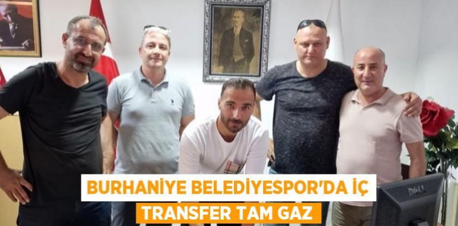 BURHANİYE BELEDİYESPOR’DA İÇ TRANSFER TAM GAZ