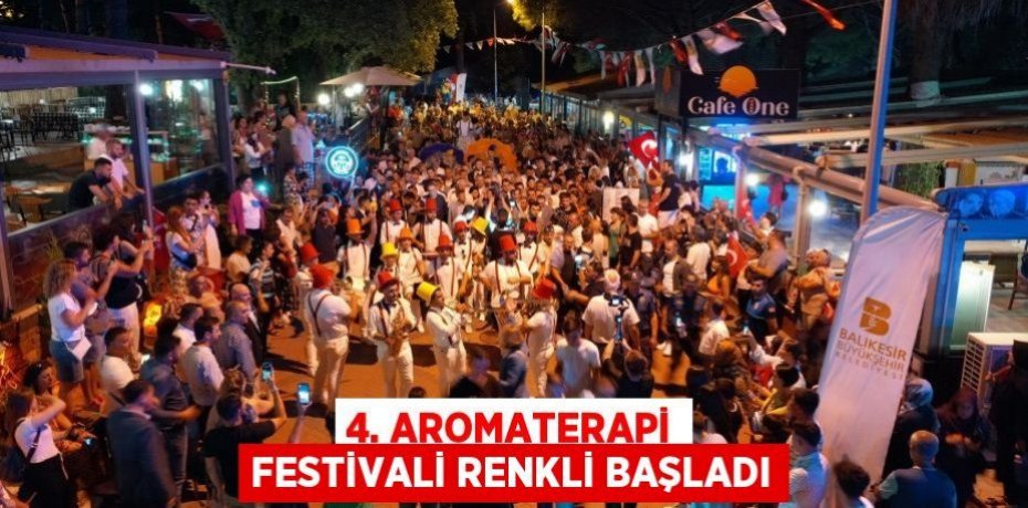 4. Aromaterapi Festivali renkli başladı