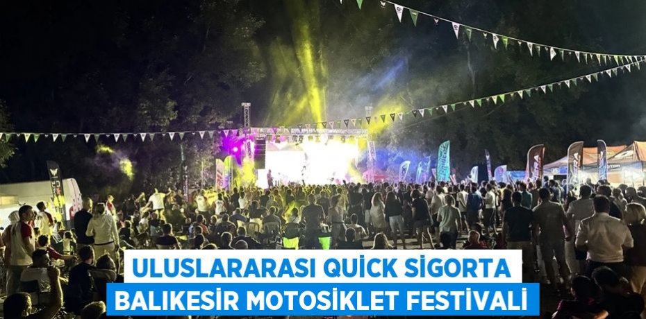 Uluslararası Quick Sigorta Balıkesir Motosiklet Festivali