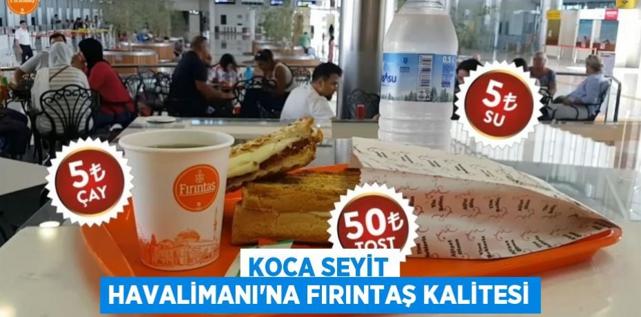 Koca Seyit Havalimanı’na Fırıntaş kalitesi