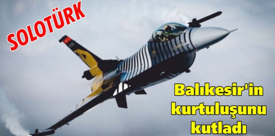 SOLOTÜRK, Balıkesir'in kurtuluşunu kutladı